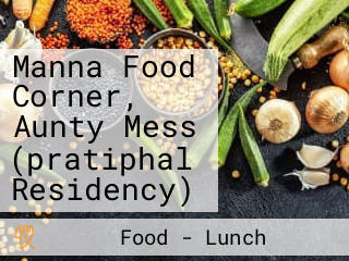 Manna Food Corner, Aunty Mess (pratiphal Residency)