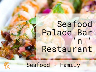 Seafood Palace Bar 'n ' Restaurant An Authentic Seafood Cuisine