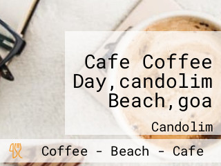 Cafe Coffee Day,candolim Beach,goa