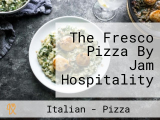 The Fresco Pizza By Jam Hospitality