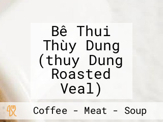 Bê Thui Thùy Dung (thuy Dung Roasted Veal)