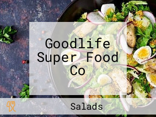 Goodlife Super Food Co