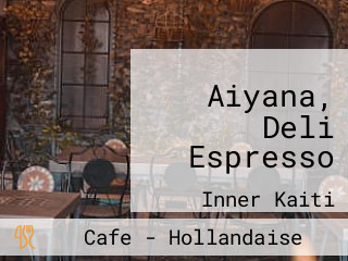 Aiyana, Deli Espresso