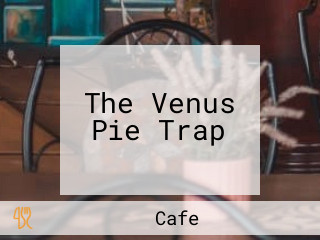 The Venus Pie Trap