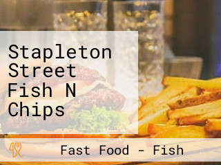 Stapleton Street Fish N Chips