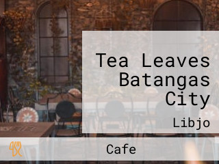 Tea Leaves Batangas City