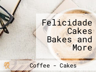 Felicidade Cakes Bakes and More