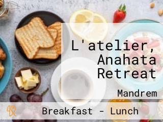 L'atelier, Anahata Retreat