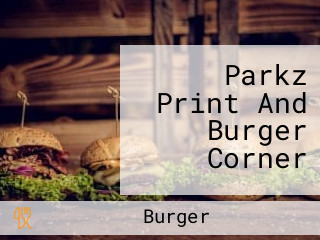 Parkz Print And Burger Corner