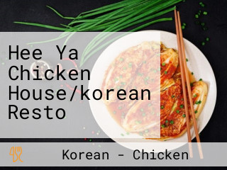 Hee Ya Chicken House/korean Resto