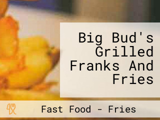 Big Bud's Grilled Franks And Fries