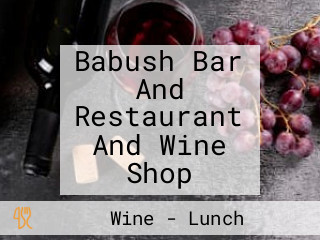 Babush Bar And Restaurant And Wine Shop