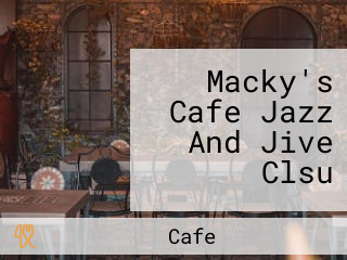 Macky's Cafe Jazz And Jive Clsu