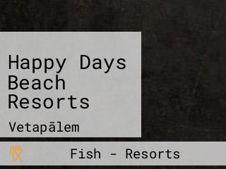 Happy Days Beach Resorts