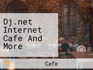 Dj.net Internet Cafe And More