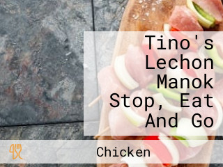 Tino's Lechon Manok Stop, Eat And Go