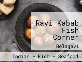 Ravi Kabab Fish Corner