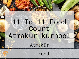 11 To 11 Food Court Atmakur-kurnool