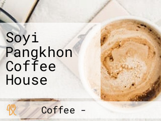 Soyi Pangkhon Coffee House