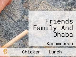 Friends Family And Dhaba