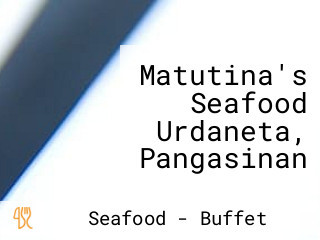 Matutina's Seafood Urdaneta, Pangasinan