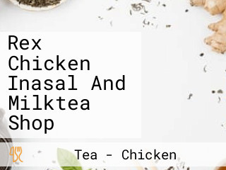 Rex Chicken Inasal And Milktea Shop