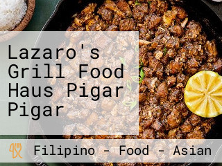 Lazaro's Grill Food Haus Pigar Pigar