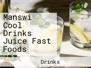 Manswi Cool Drinks Juice Fast Foods