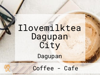 Ilovemilktea Dagupan City