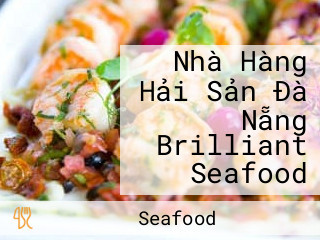 Nhà Hàng Hải Sản Đà Nẵng Brilliant Seafood