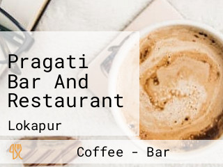 Pragati Bar And Restaurant