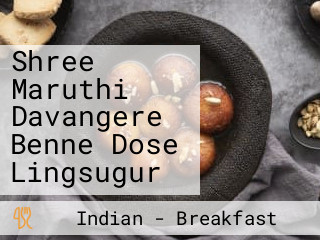 Shree Maruthi Davangere Benne Dose Lingsugur