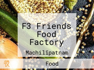 F3 Friends Food Factory