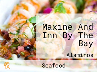 Maxine And Inn By The Bay