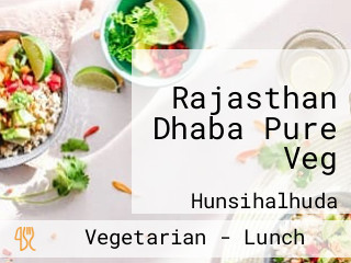 Rajasthan Dhaba Pure Veg