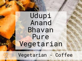 Udupi Anand Bhavan Pure Vegetarian