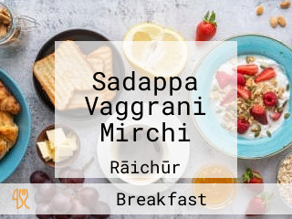 Sadappa Vaggrani Mirchi