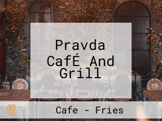 Pravda CafÉ And Grill