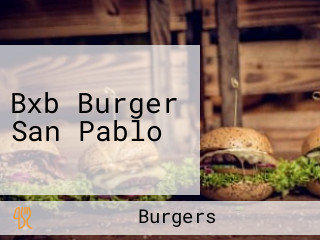 Bxb Burger San Pablo