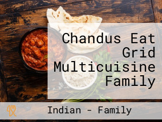 Chandus Eat Grid Multicuisine Family