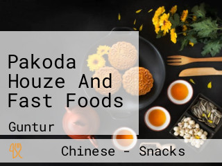 Pakoda Houze And Fast Foods