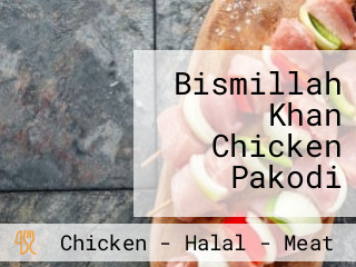 Bismillah Khan Chicken Pakodi