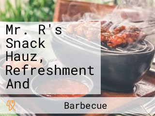 Mr. R's Snack Hauz, Refreshment And