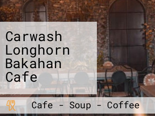 Carwash Longhorn Bakahan Cafe