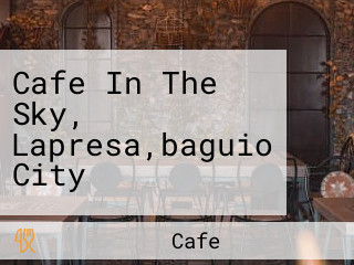 Cafe In The Sky, Lapresa,baguio City