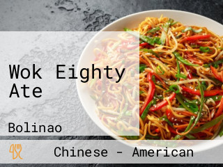 Wok Eighty Ate