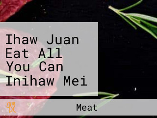 Ihaw Juan Eat All You Can Inihaw Mei Hwa Classic Pares