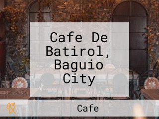 Cafe De Batirol, Baguio City