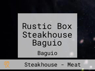 Rustic Box Steakhouse Baguio