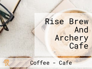 Rise Brew And Archery Cafe